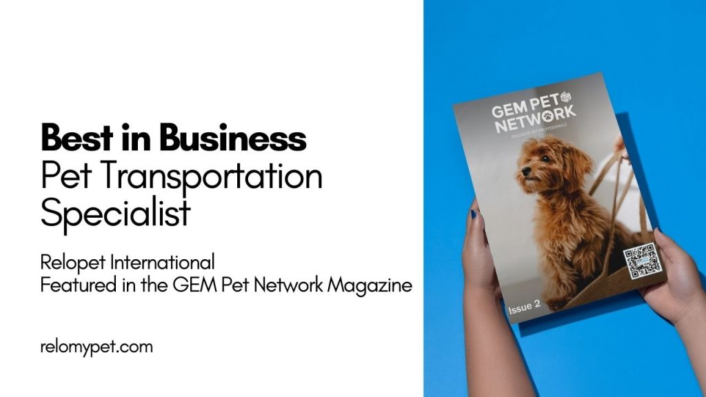 Best in Business Pet Transportation Specialist. Relopet International Featured in the GEM Pet Network Magazine. Featured Image